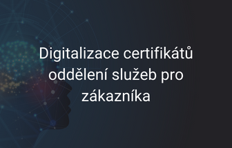 Digitalizace certifikátů oddělení služeb pro zákazníka